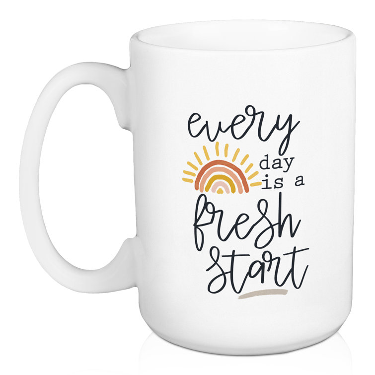 Red Barrel Studio® Everyday Is a Fresh Start Coffee Mug Wayfair